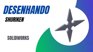 COMO DESENHAR UMA SHURIKEN  SOLIDWORKS [upl. by Rehptsirhc]