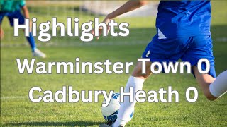 Highlights Warminster Town FC 0 Cadbury Heath FC 0 [upl. by Alcine]