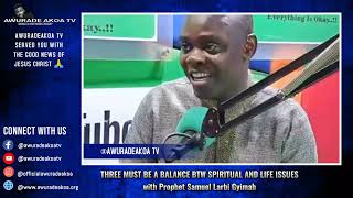 Prophet Samuel Larbi Gyimah Explain deeper on the balance btw Spiritual and life issues  Gosple [upl. by Xonnel]