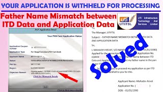 Father Name Mismatch Between ITD Data and Application Data  Application is Withheld For Processing [upl. by Atirrehs529]