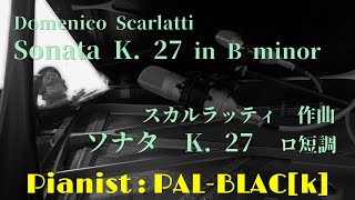 スカルラッティ作曲 ソナタ K 27  ScarlattiSonata in B minor K 27 [upl. by Jenn]