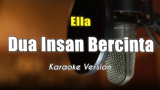 Ella  Dua Insan Bercinta Karaoke Nada Wanita By Bening Musik [upl. by Zoldi703]