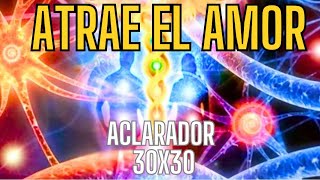 Atrae el Amor  Aclarador 30x30 [upl. by Michey]