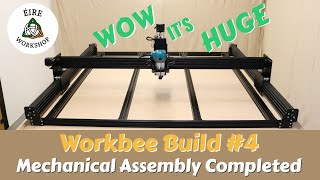 Building A Workbee Z1 CNC Part 4  Mechanical Assembly Completed [upl. by Fariss78]