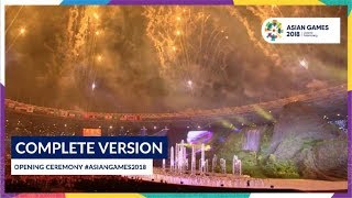 Opening Ceremony of 18th Asian Games Jakarta  Palembang 2018 Complete Version [upl. by Ashleigh]