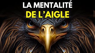 LA PUISSANCE DE LA MENTALITÉ DE LAIGLE  Motivation et développement personnel [upl. by Hartmunn562]