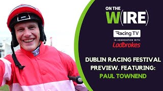 On The Wire  Dublin Racing Festival 2024 Tips amp exclusive Paul Townend chat [upl. by Ecidna]