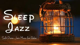 Relaxing Sleep Jazz Piano Music  Late Night Smooth Jazz Instrumental  Calm Background Music [upl. by Lais]