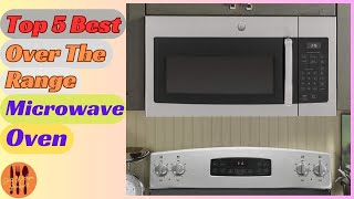 Top 5 Best Over The Range Microwave Oven Review [upl. by Rolan25]