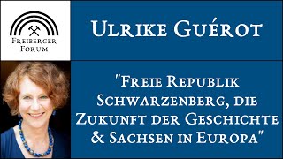 Ulrike Guérot  Freie Republik Schwarzenberg die Zukunft der Geschichte amp Sachsen in Europa [upl. by Svensen]