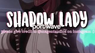 portwave  shadow lady edit audio [upl. by Clay]