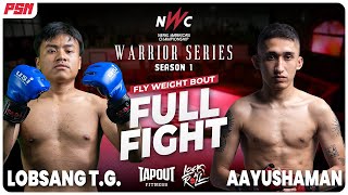 Lobsang Gurung vs Aayushman Sharma  FULL FIGHT  NWC Warrior Series [upl. by Jannelle322]