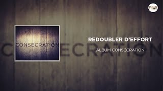 REDOUBLER DEFFORT avec paroles I Album Consécration I YH [upl. by Solhcin378]