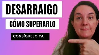 Cómo Superar el Desarraigo Todas las claves [upl. by Alitta]