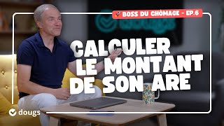 CALCULER le montant de son ARE calcul et simulateur  BOSS DU CHÔMAGE EP6 [upl. by Nodnar]