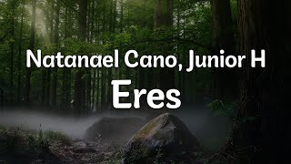 Natanael Cano Junior H  Eres LetraLyrics  Official Music Video [upl. by Ineslta992]