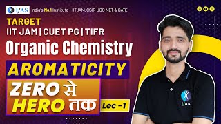 AROMATICITY  Organic Chemistry  IIT JAM CHEMISTRY  Lec  1 [upl. by Ramyar]