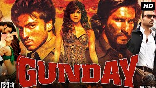 Gunday Full Movie Review amp Facts  Ranveer Singh Arjun Kapoor Priyanka Chopra Irrfan Khan [upl. by Dougie822]