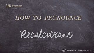 How to Pronounce Recalcitrant Real Life Examples [upl. by Idnat93]