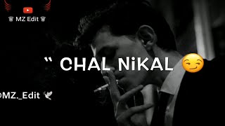 Chal Nikal Pehli Fursat Main 🔥🔥 Attitude Boy Shayari status  Whats up Attitude Status  MZ Edit [upl. by Leban714]