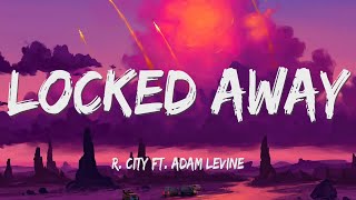 R City  Locked Away Lyrics ft Adam Levine [upl. by Eirlav263]