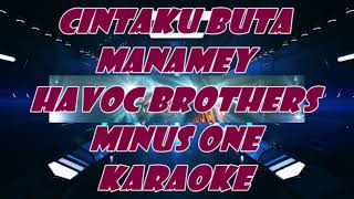 CINTAKU BUTA MANAMEY HAVOC BROTHERS MINUS ONE KARAOKE [upl. by Maidie]