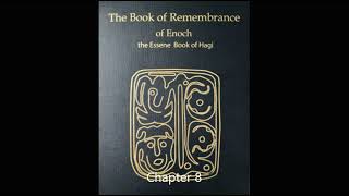 Chapter 8 Book of Remembrance of Enoch the Essene Book of Hagi [upl. by Emelin]