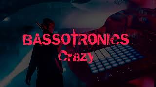 BASSOTRONICS  Crazy [upl. by Stoecker]