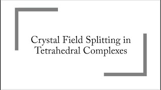 Crystal Field Splitting in Tetrahedral Complexes [upl. by Takara664]