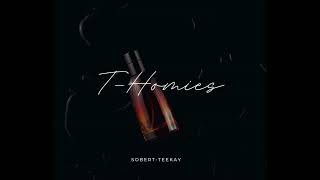 T Homies  Sobert ft Teekay [upl. by Eniamaj]