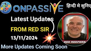 Latest Updates by Red Redfern Sir💥More Updates Coming Soon ONPASSIVE​ [upl. by Stich]