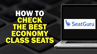 How to Check the Best Economy Class Seats Using SeatGuru Quick Tutorial [upl. by Erv]