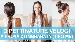 Pettinature FACILI VELOCI e BELLISSIME in 1 minuto a prova di imbranata tipo me [upl. by Cinamod]