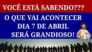 Saibam o Que Vai Acontecer Dia 7 de Abril Será Grandioso [upl. by Osi]