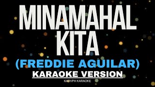 MINAMAHAL KITA  Freddie Aguilar KARAOKE VERSION [upl. by Sudoeht]