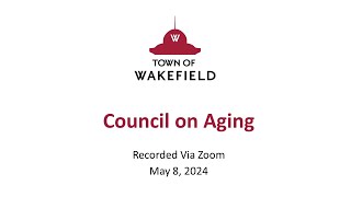 Wakefield Council on Aging Meeting  May 8 2024 [upl. by Zapot]