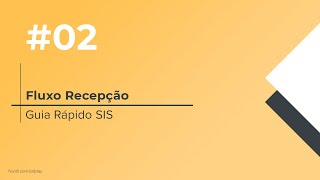 Guia Rápido SIS 02  Fluxo Recepção [upl. by Kellyann808]