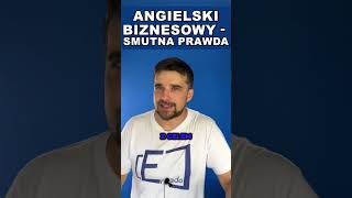 Angielski BIZNESOWY  smutna prawda part 1 [upl. by Pilif]