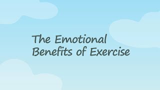 The Emotional Benefits of Exercise [upl. by Vincenz]