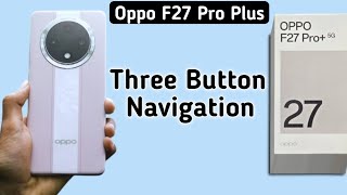 Oppo F27 Pro Plus back button kaise lagaye how to set three button navigation in oppo navigation s [upl. by Attebasile]