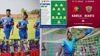 HEARTS VS KARELA OFFICIAL SQUADMATCH DAY DAVID OPPONG AFRANEKONADU YIADOM READY [upl. by Ruford247]