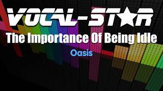 Oasis  The importance Of Being Idle Karaoke Version with Lyrics HD VocalStar Karaoke [upl. by Wiese810]