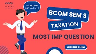 VNSGU  BCOM SEM 3  TAXATION  IMP QUESTIONS  EABHYASU [upl. by Mahan]