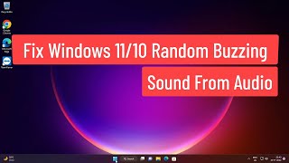 Fix Windows 1110 Random Buzzing Sound From Audio [upl. by Horodko393]