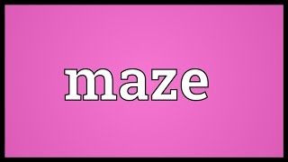 Maze Meaning [upl. by Anitnelav74]