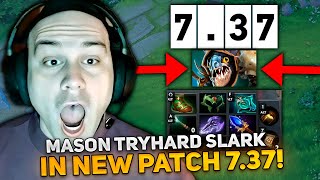 MASON TRYHARD on SLARK in NEW PATCH 737 [upl. by Clio]