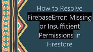 How to Resolve FirebaseError Missing or Insufficient Permissions in Firestore [upl. by Llirret]