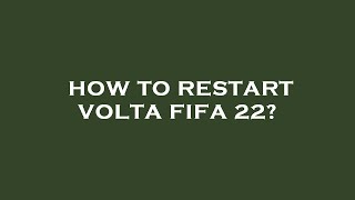 How to restart volta fifa 22 [upl. by Ayama457]