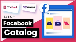 How To Set Up Facebook Catalog For Your WooCommerce Store With CTX Feed  WebAppick [upl. by Yrian]