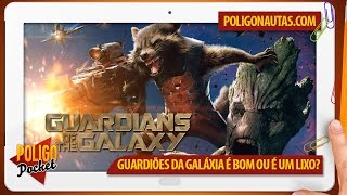 Guardiões da Galáxia é Bom ou é um Lixo Sem Spoilers  PoligoPocket [upl. by Ardeth]